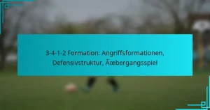3-4-1-2 Formation: Angriffsformationen, Defensivstruktur, Übergangsspiel