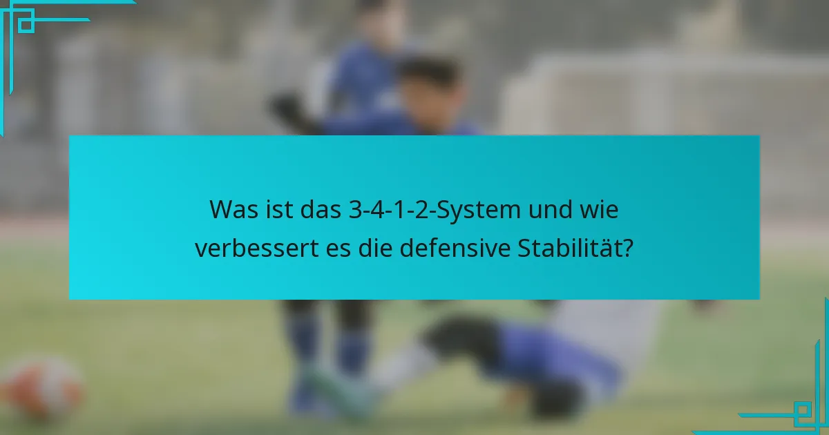 Was ist das 3-4-1-2-System und wie verbessert es die defensive Stabilität?