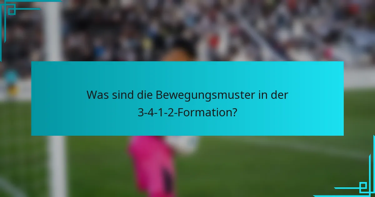 Was sind die Bewegungsmuster in der 3-4-1-2-Formation?