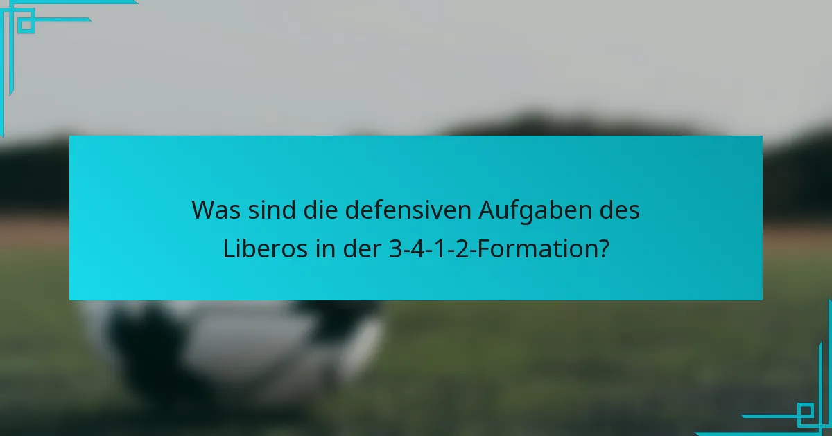 Was sind die defensiven Aufgaben des Liberos in der 3-4-1-2-Formation?