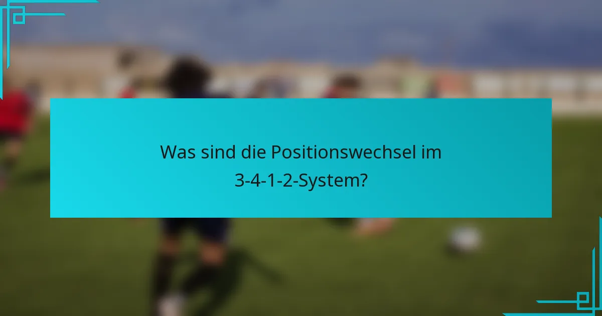 Was sind die Positionswechsel im 3-4-1-2-System?