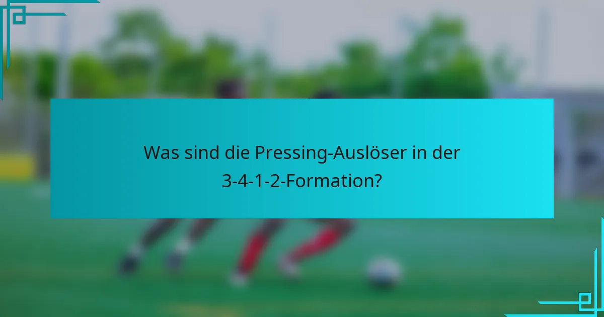 Was sind die Pressing-Auslöser in der 3-4-1-2-Formation?