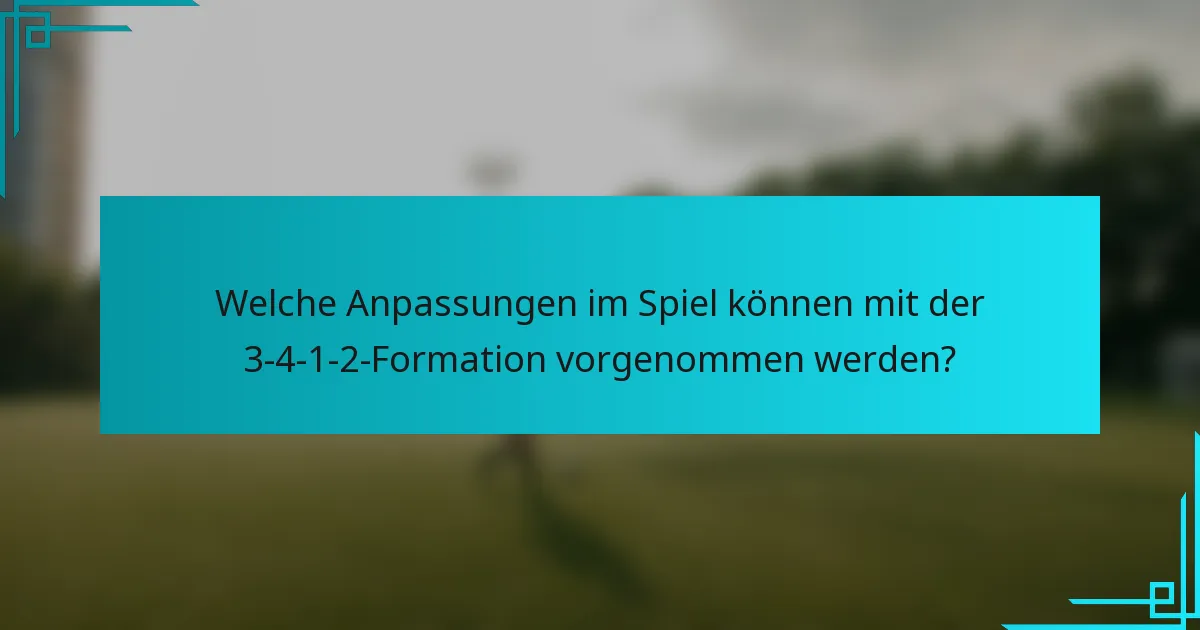 Welche Anpassungen im Spiel können mit der 3-4-1-2-Formation vorgenommen werden?