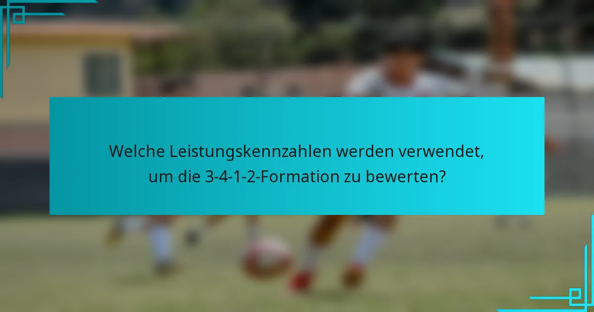 Welche Leistungskennzahlen werden verwendet, um die 3-4-1-2-Formation zu bewerten?