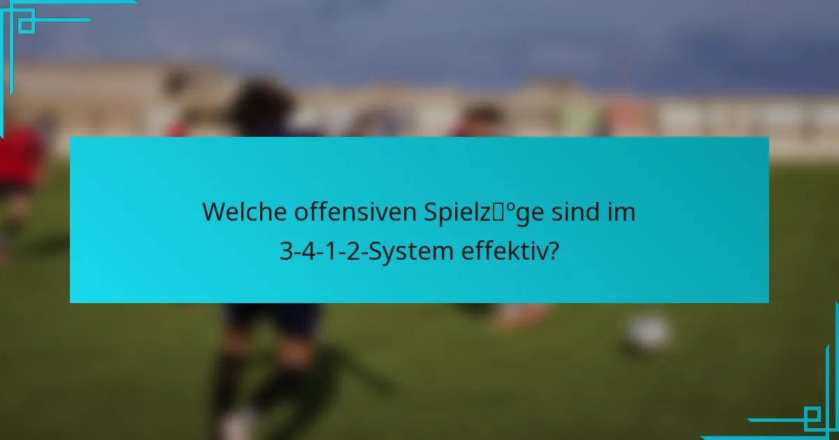 Welche offensiven Spielzüge sind im 3-4-1-2-System effektiv?