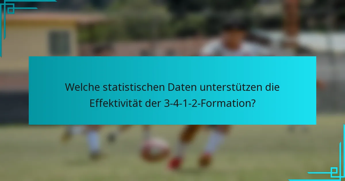 Welche statistischen Daten unterstützen die Effektivität der 3-4-1-2-Formation?