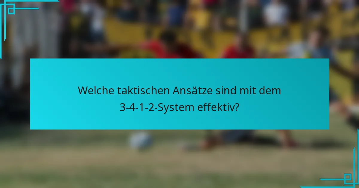 Welche taktischen Ansätze sind mit dem 3-4-1-2-System effektiv?