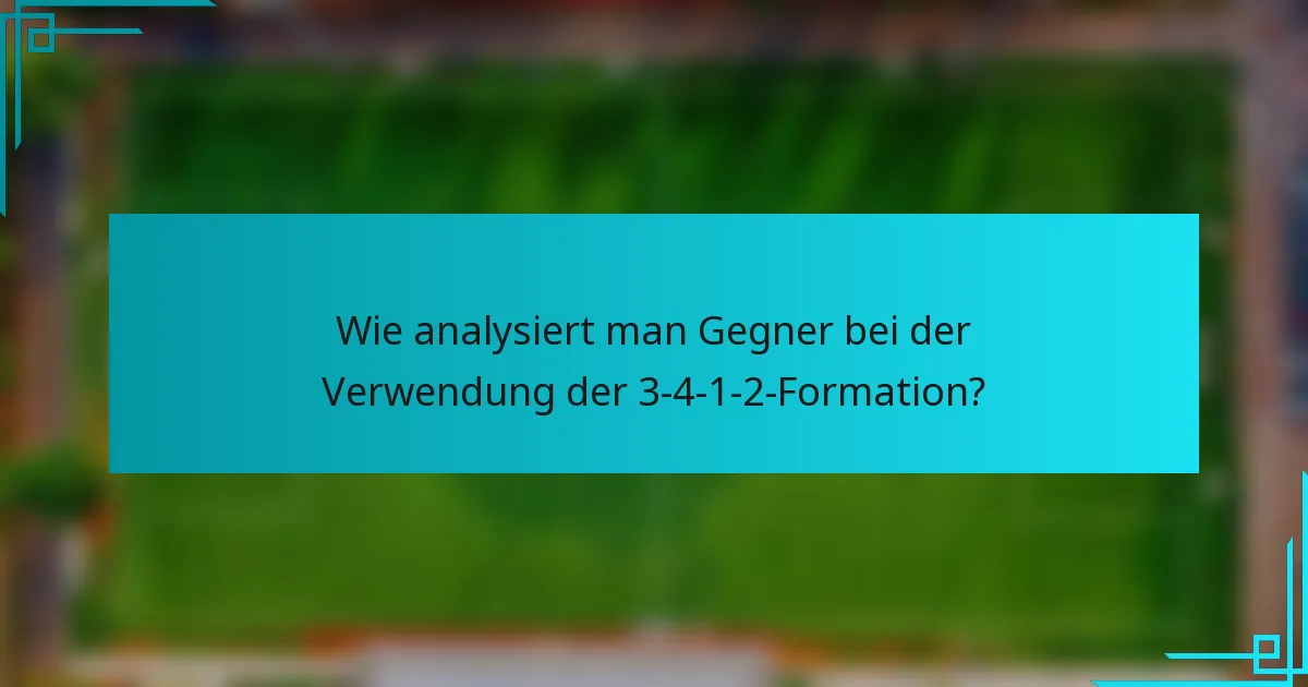 Wie analysiert man Gegner bei der Verwendung der 3-4-1-2-Formation?