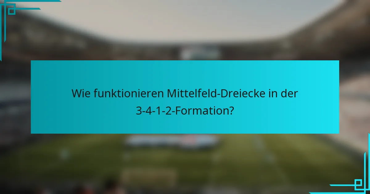 Wie funktionieren Mittelfeld-Dreiecke in der 3-4-1-2-Formation?