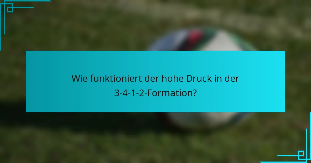 Wie funktioniert der hohe Druck in der 3-4-1-2-Formation?