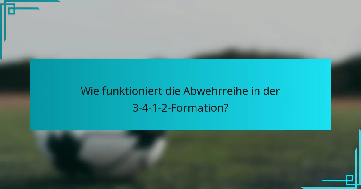 Wie funktioniert die Abwehrreihe in der 3-4-1-2-Formation?