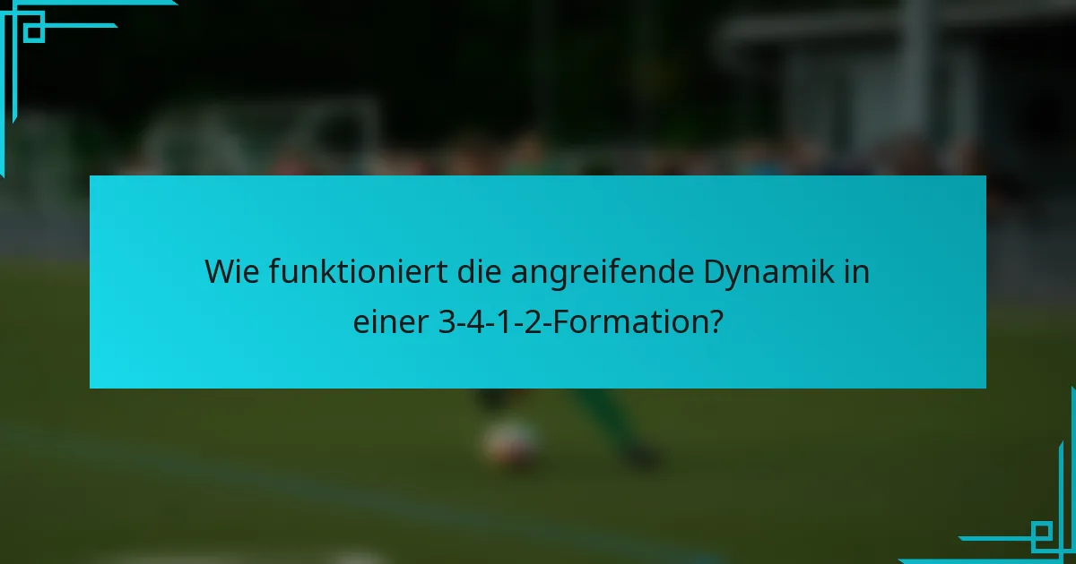 Wie funktioniert die angreifende Dynamik in einer 3-4-1-2-Formation?