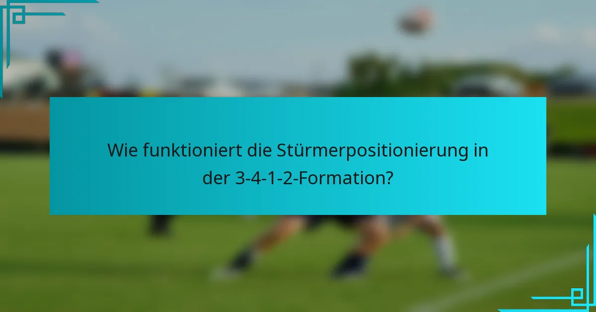 Wie funktioniert die Stürmerpositionierung in der 3-4-1-2-Formation?