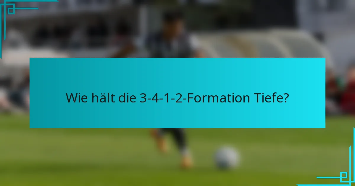 Wie hält die 3-4-1-2-Formation Tiefe?