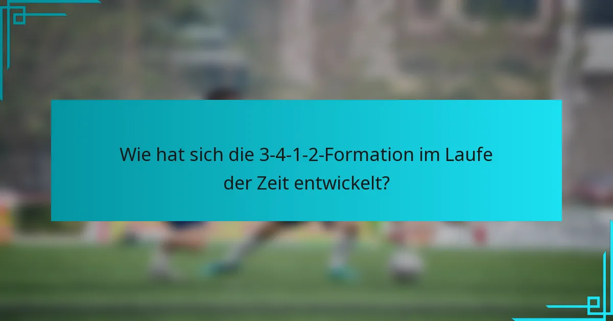 Wie hat sich die 3-4-1-2-Formation im Laufe der Zeit entwickelt?