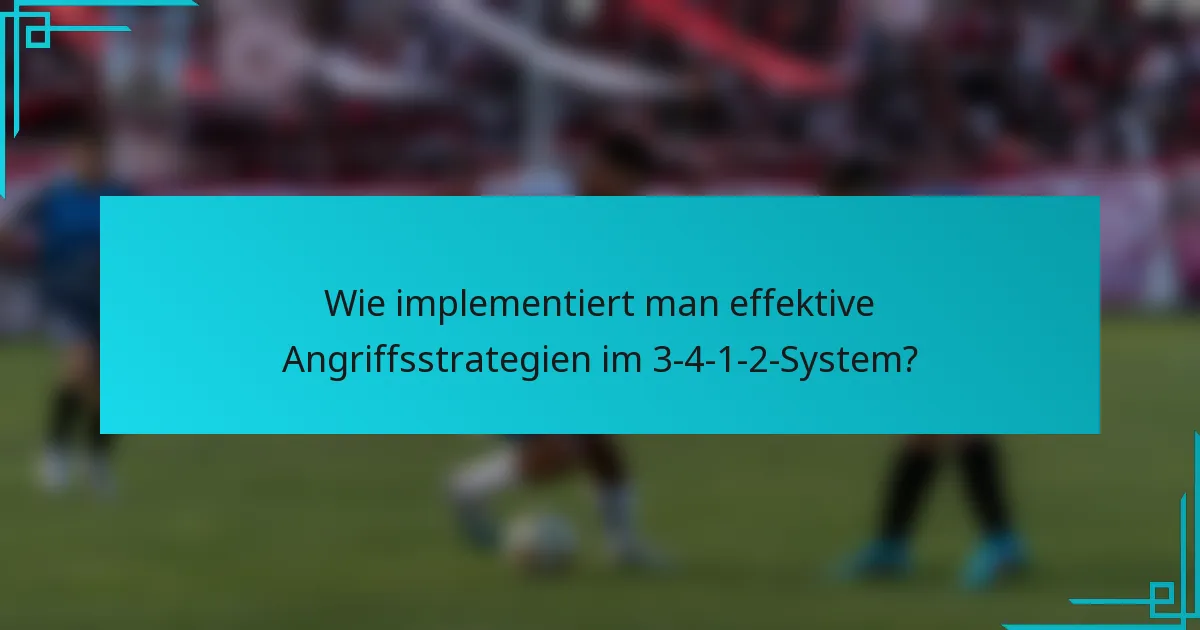 Wie implementiert man effektive Angriffsstrategien im 3-4-1-2-System?