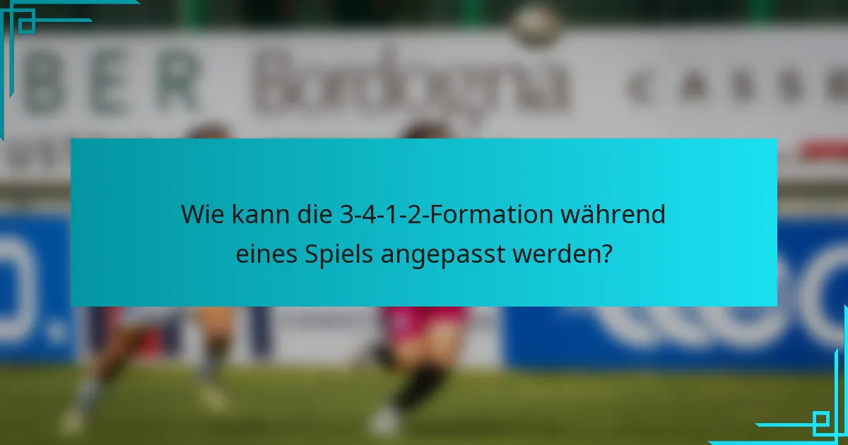 Wie kann die 3-4-1-2-Formation während eines Spiels angepasst werden?