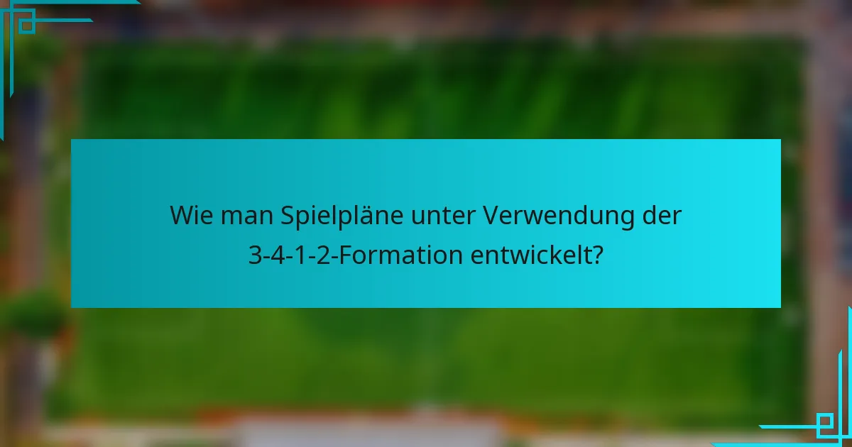 Wie man Spielpläne unter Verwendung der 3-4-1-2-Formation entwickelt?