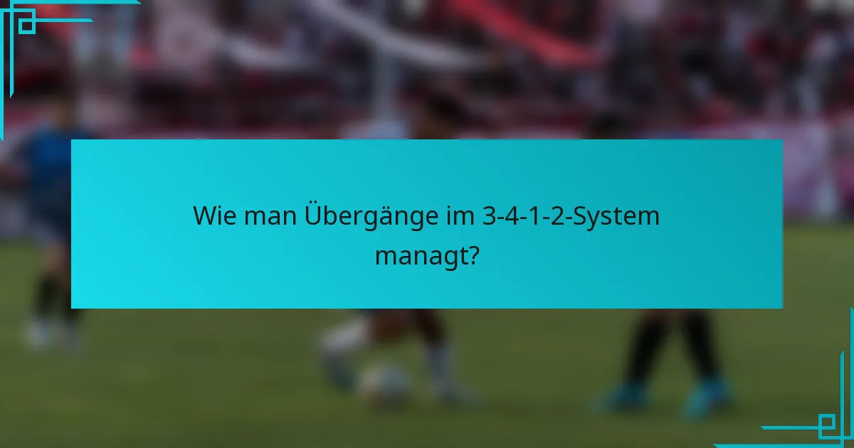 Wie man Übergänge im 3-4-1-2-System managt?